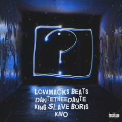 WHY (Feat. King Slave Boris & DanteTheeDante, prod. by Lowmacks Beats)
