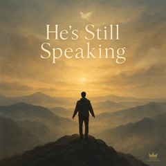 HE S STILL SPEAKING