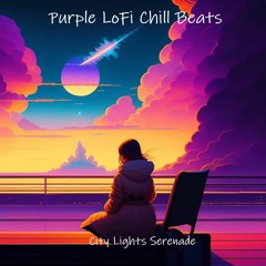 Purple LoFi Chill Beats - City Lights Serenade [lofi hiphop/chill beats] (Royalty Free)