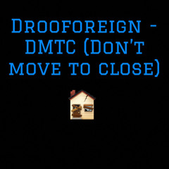 DMTC (Dont move to close)