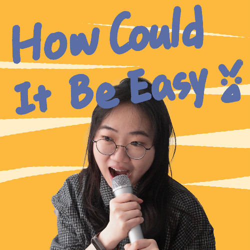 How Could It Be Easy😤