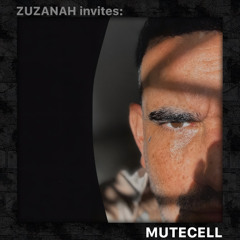 ZUZANAH invites: MUTECELL