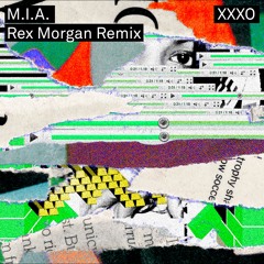 M.I.A - XXXO (Rex Morgan Remix) FREE DOWNLOAD*