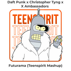 Daft Punk x Christopher Tyng x X Ambassadors - Futurama (Teenspirit Mashup)