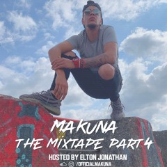 Makuna The Mixtape Part 4 | Hosted by Elton Jonathan