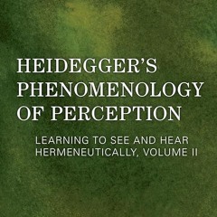⚡Read🔥PDF Heidegger's Phenomenology of Perception: Learning to See and Hear