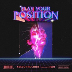 Play Your Position ft. SuecoTheChild [Prod.JuJu]