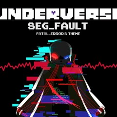 Underverse OST - SEGFAULT [FatalError's Theme]