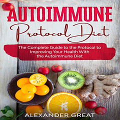 [FREE] EPUB 💏 Autoimmune Protocol Diet: The Complete Guide to the Protocol to Improv