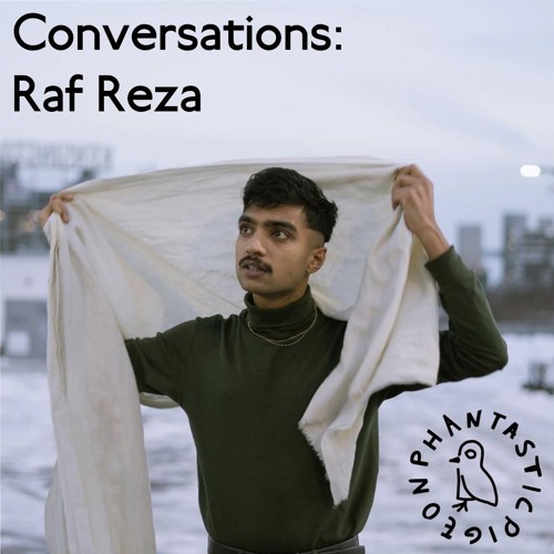 Conversations: RAF REZA