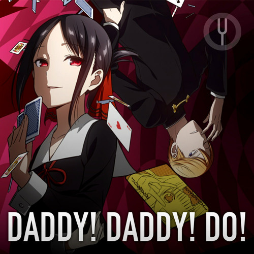 Stream [Kaguya-sama wa Kokurasetai на русском] DADDY! DADDY! DO! [Onsa ...