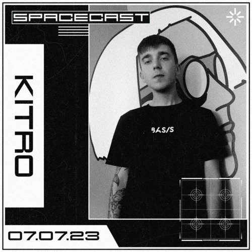 Kitro - SPACECAST [07.07.23]