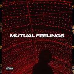 Mutual Feelings (Prod by. Lordnelle)