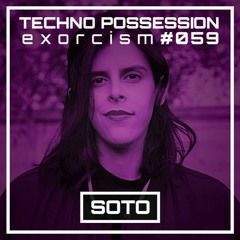 SOTO @ Techno Possession | Exorcism #059