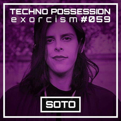 SOTO @ Techno Possession | Exorcism #059