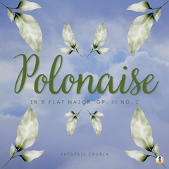 Polonaise in B Flat Major, Op. 71 No. 2 (Sheba Blake Edition)