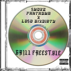 Grill Freestyle- $mokefantasma x LO$O 6ix3irty