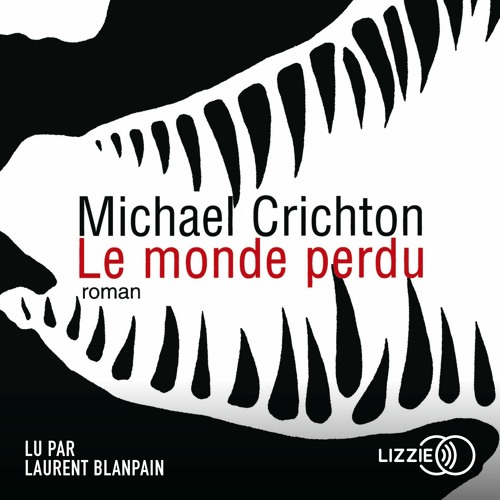 Stream Jurassic park, Le monde perdu de Michael Crichton lu par Laurent