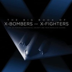 Read EPUB 🗃️ The Big Book of X-Bombers & X-Fighters: USAF Jet-Powered Experimental A