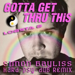 Lobsta B – Gotta Get Thru This (Simon Bayliss Hard-Psy-Dub remix) 🌈 free download 🌈