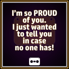 99. I Am So Proud Of You