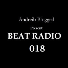Beat Radio 018 - AndreiB Blogged