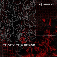 THAT'S THE BREAK - dj meanit. [QRUK012]