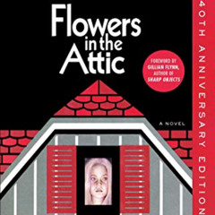 View EPUB 📥 Flowers In The Attic: 40th Anniversary Edition (Dollanganger Book 1) by