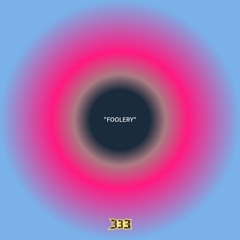“FOOLERY”