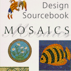 VIEW KINDLE ✏️ Mosaics: Design Sourcebook (Design Sourcebooks) by  Martin Cheek KINDL