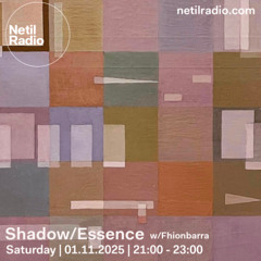 Shadow / Essence w/ Fhionbarra - 1st November 2025