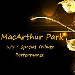 - -MacArthur Park Tribute Special 5/17 -