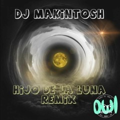 DJ MAKINTOSH - Hijo de la Luna Remix [FREE DOWNLOAD]