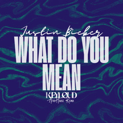 Justin Bieber - What Do You Mean (keyløud Afro House Remix)**PITCHED FOR SOUNDCLOUD**