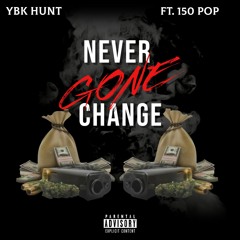 YBK HUNT X 150 POP-Never Gone Change
