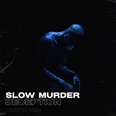 Slow Murder - Deception