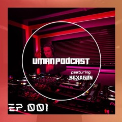 UMAN Podcast Mix 001: Hexagøn