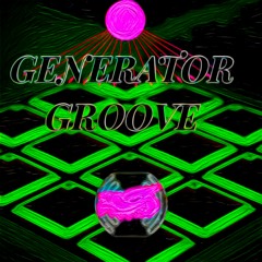 GENERATOR GROOVE