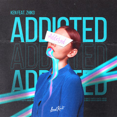 Addicted (feat. Zhiko)
