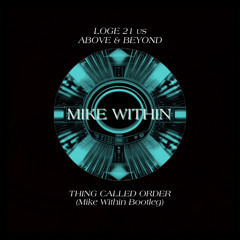 Loge 21 vs Above & Beyond - Thing Called Order (Mike Within Bootleg)