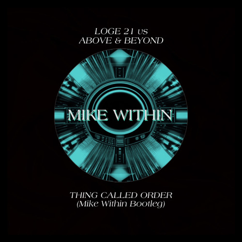 Loge 21 vs Above & Beyond - Thing Called Order (Mike Within Bootleg)