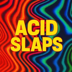 Acid Slaps