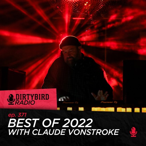Ditybird Radio 371 - Best Of 2022 With Claude VonStroke