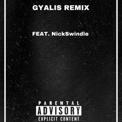 Gyalis remix (feat. nickswindle)