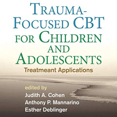 GET EBOOK 💝 Trauma-Focused CBT for Children and Adolescents: Treatment Applications