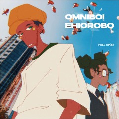Ehiorobo & omniboi - Pull Up(s)