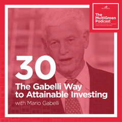 S01 E30 The Gabelli Way to Attainable Investing with Mario Gabelli