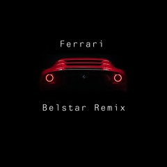 Ferrari (Belstar Remix)