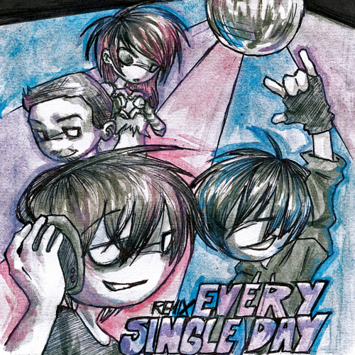 every single day *remix* +kets4eki +6arelyhuman +d3r  (pröz)