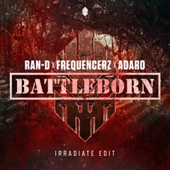 Ran-d, Frequencerz & Adaro - Battleborn (IRRADIATE EDIT)
